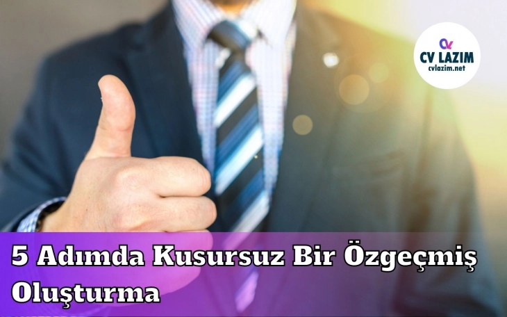 5 Adımda Kusursuz Özgeçmiş Oluşturma